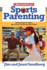 How to Win at Sports Parenting: Maximizing the Sports Experience for You and Your Child