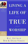 Living a Life of True Worship