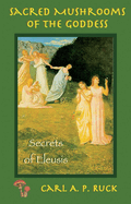 Sacred Mushrooms of the Goddess: The Secrets of Eleusis