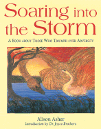 Soaring Into the Storm: A Book about Those Who Triumph Over Adversity
