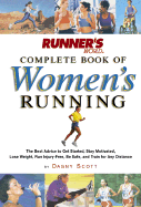 Runner's World Complete Book of Women's Running: The Best Advice to Get Started, Stay Motivated, Lose Weight, Run Injury-Free, Be Safe, and Train for Any Distance