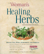 The Woman's Book of Healing Herbs: Healing Teas, Tonics, Supplements, and Formulas