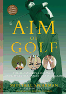 A.I.M. of Golf: Visual-Imagery Lessons to Improve Every Aspect of Your Game