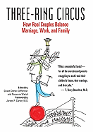 Three-Ring Circus: How Real Couples Balance Marriage, Work, and Family
