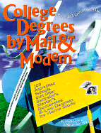 College Degrees by Mail & Modem: 100 Accredited Schools That Offer Bachelor's, Master's, Doctorates, and Law Degrees by Home Study
