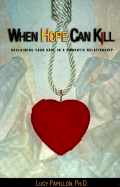 When Hope Can Kill: Reclaiming Your Soul in Romantic Relationships