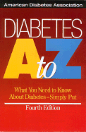 Diabetes a to Z: What You Need to Know About Diabetes--Simply Put