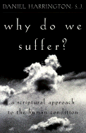 Why Do We Suffer?: A Scriptural Approach to the Human Condition S.J. Harrington Daniel