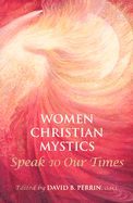 Women Christian Mystics Speak to Our Times