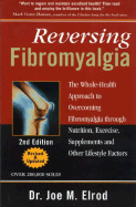 Reversing Fibromyalgia: The Whole-Health Approach to Overcoming Fibromyalgia Through Nutrition, Exercise, and Supplements