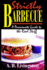Strictly Barbecue: A Passionate Guide to the Real Stuff