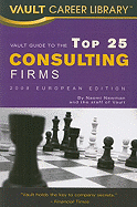 Vault Guide to the Top 25 Consulting Firms: European Edition