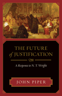 The Future of Justification: A Response to N.T. Wright