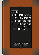 The Pistol as a Weapon of Defence in the House and on the Road