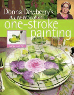 Donna Dewberry's All New Book of One-Stroke Painting
