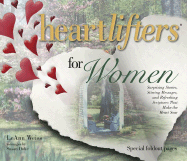 Heartlifters for Women: Surprising Stories, Stirring Messages, and Refreshing Scriptures That Make the Heart Soar