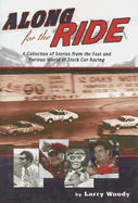 Along for the Ride: A Collection of Stories from the Fast and Furious World of Stock Car Racing