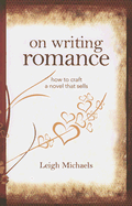 On Writing Romance: How to Craft a Novel That Sells