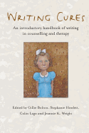 Writing Cures: An Introductory Handbook of Writing in Counselling and Psychotherapy