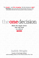 The One Decision: Make the Single Choice That Will Lead to a Life of More