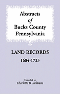 Abstracts of Bucks County, Pennsylvania Land Records, 1684-1723