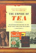 The Empire of Tea: The Remarkable History of the Plant That Took Over the World