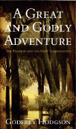 A Great and Godly Adventure: The Pilgrims and the Myth of the First Thanksgiving