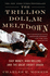 The Trillion Dollar Meltdown: Easy Money, High Rollers and the Great Credit Crash