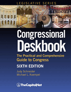 Congressional Deskbook: The Practical and Comprehensive Guide to Congress, Sixth Edition