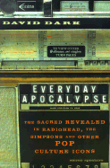 Everyday Apocalypse: The Sacred Revealed in Radiohead, the Simpsons, and Other Pop Culture Icons