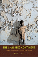 The Shackled Continent: Power, Corruption, and African Lives