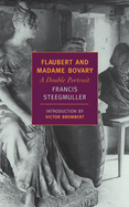 Flaubert and Madame Bovary; a double portrait.