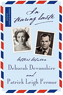 In Tearing Haste: Letters Between Deborah Devonshire and Patrick Leigh Fermor