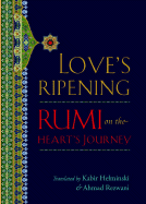 Love's Ripening: Rumi on the Heart's Journey
