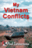 My Vietnam Conflicts: A Story about Real People Who Were Soldiers, Not Because They Wanted to Be, But Because They Were Called