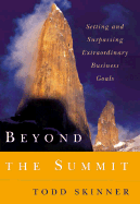 Beyond the Summit: Setting and Surpassing Extraordinary Business Goals