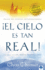 El Cielo Es Tan Real!