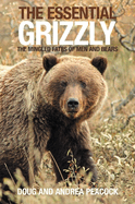 The Essential Grizzly: The Mingled Fates of Men and Bears