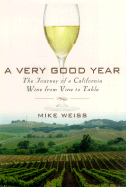 A Very Good Year: The Journey of a California Wine from Vine to Table