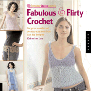 Sweaterbabe.Com's Fabulous & Flirty Crochet: Gorgeous Sweater and Accessory Patterns from Los Angeles' Top Crochet Designer