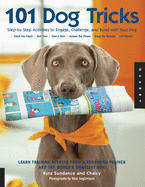 101 Dog Tricks: Step-By-Step Activities to Engage, Challenge, and Bond with Your Dog