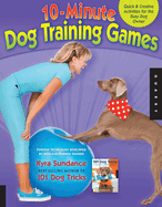 10-minute Dog Training Games: Quick and Creative Activities for the Busy Dog Owner