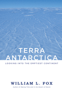 Terra Antarctica: Looking Into the Emptiest Continent