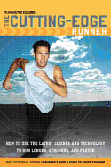 The Runner's World Cutting-Edge Runner: How to Use the Latest Science and Technology to Run Longer, Stronger, and Faster