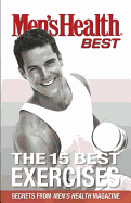 Men's Health Best the 15 Best Exercises: Secrets from Men's Health Magazine