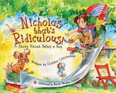 Nicholas, That's Ridiculous!: A Story about Being a Boy