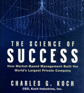 The Science of Success: How Market-Based Management Built the World's Largest Private Company