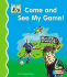 Come and See My Game!