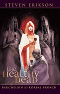 The Healthy Dead: A Tale of Bauchelain & Korbal Broach