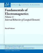 Fundamentals of Electromagnetics: Internal Behavior of Lumped Elements v. 1